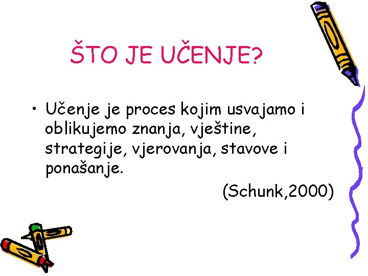 ŠTO JE UČENJE? • Učenje je proces kojim usvajamo i oblikujemo znanja, vještine, strategije,