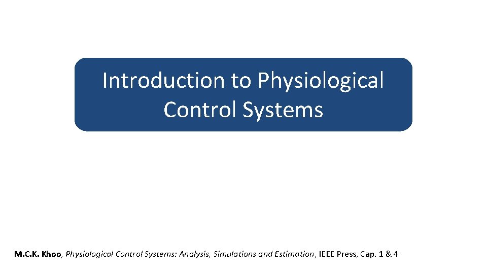 Introduction to Physiological Control Systems M. C. K. Khoo, Physiological Control Systems: Analysis, Simulations