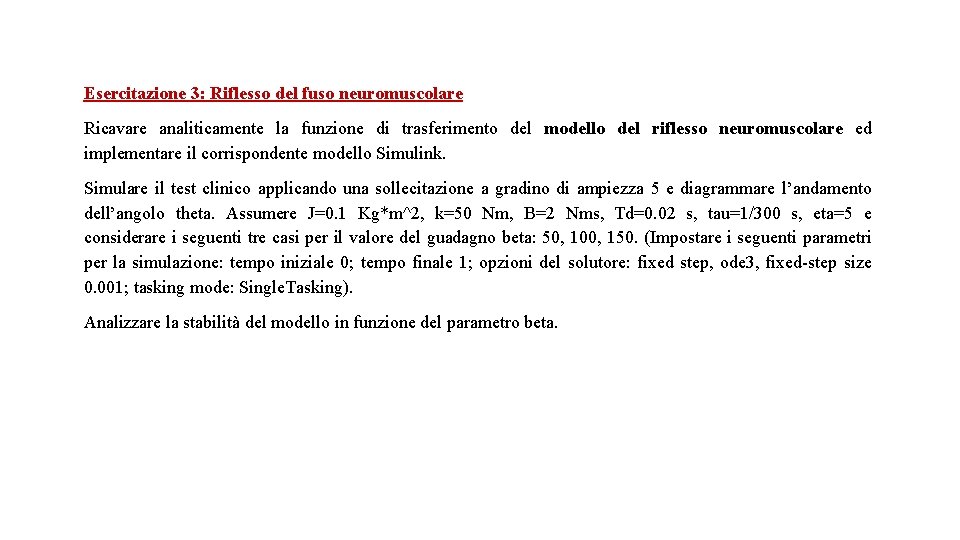 Esercitazione 3: Riflesso del fuso neuromuscolare Ricavare analiticamente la funzione di trasferimento del modello