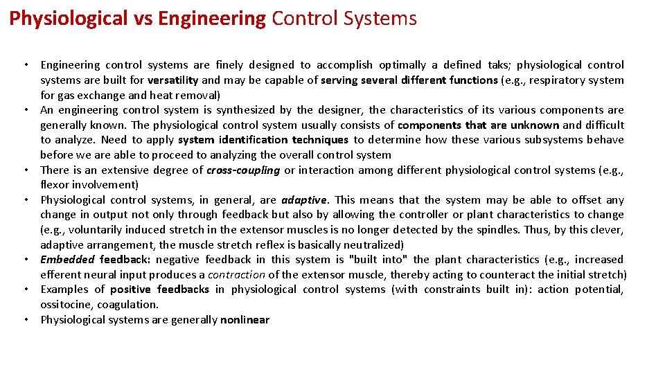 Physiological vs Engineering Control Systems • Engineering control systems are finely designed to accomplish