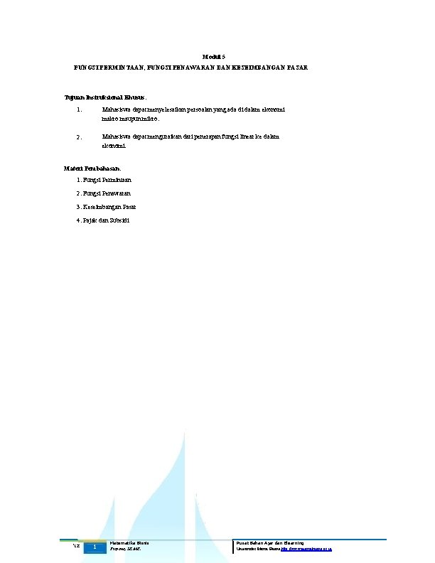 Modul 5 FUNGSI PERMINTAAN, FUNGSI PENAWARAN DAN KESEIMBANGAN PASAR Tujuan Instruksional Khusus: 1. Mahasiswa