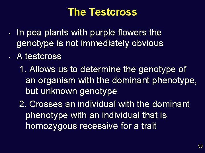 The Testcross • • In pea plants with purple flowers the genotype is not