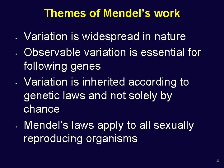Themes of Mendel’s work • • Variation is widespread in nature Observable variation is