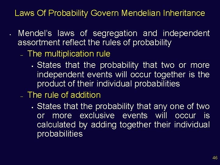 Laws Of Probability Govern Mendelian Inheritance • Mendel’s laws of segregation and independent assortment