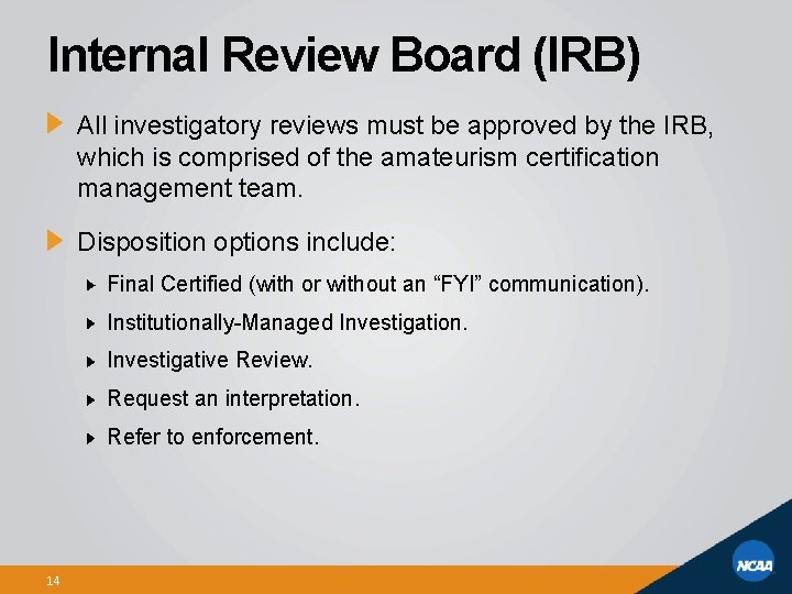 Internal Review Board (IRB) All investigatory reviews must be approved by the IRB, which