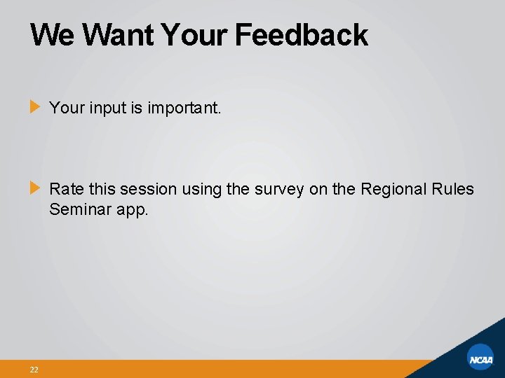 We Want Your Feedback Your input is important. Rate this session using the survey