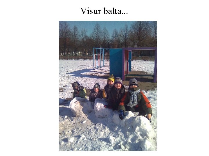 Visur balta. . . 