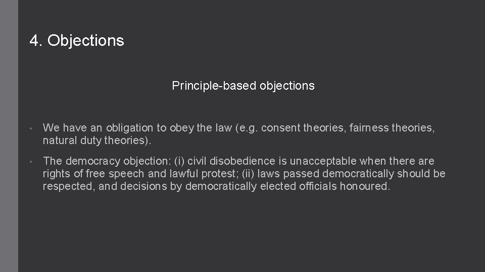 4. Objections Principle-based objections • We have an obligation to obey the law (e.