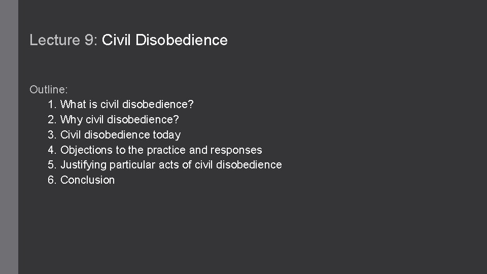 Lecture 9: Civil Disobedience Outline: 1. What is civil disobedience? 2. Why civil disobedience?