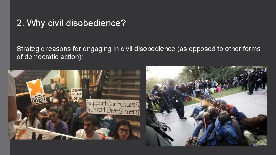 2. Why civil disobedience? Strategic reasons for engaging in civil disobedience (as opposed to