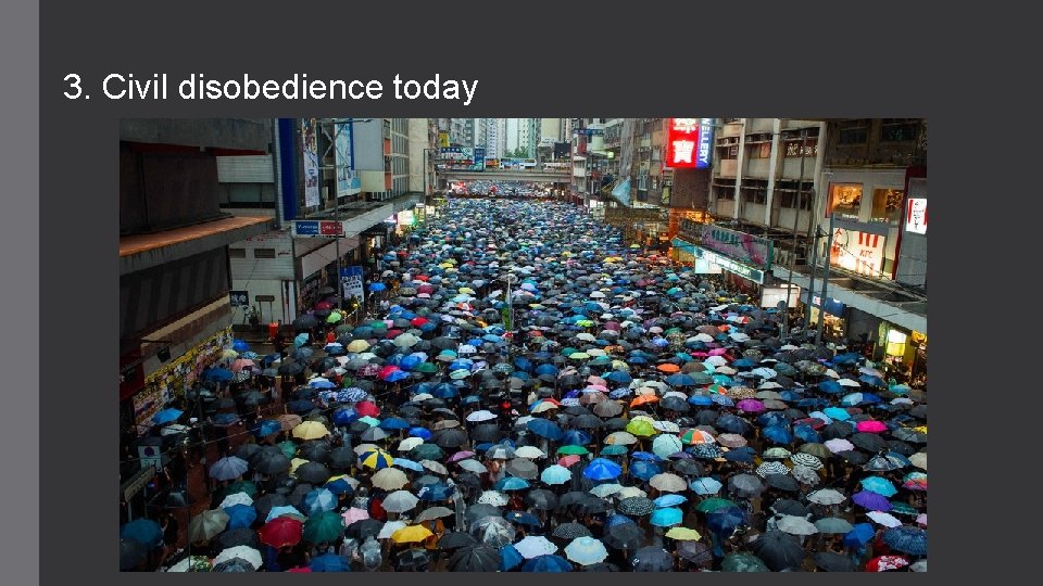 3. Civil disobedience today 