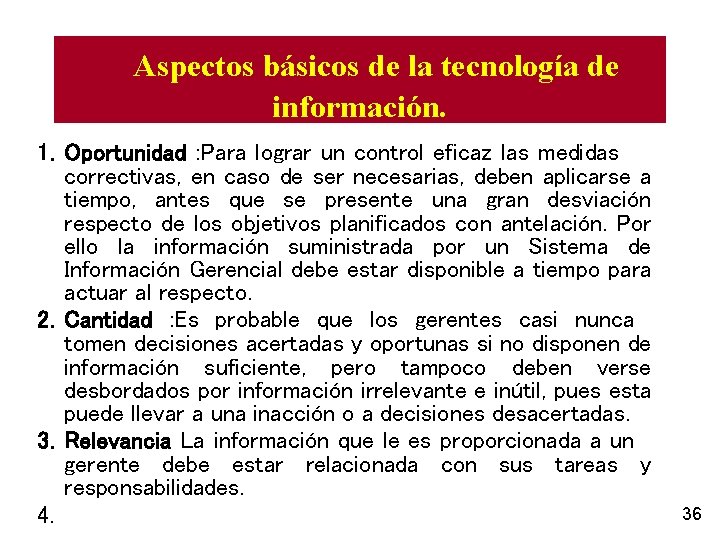 Aspectos básicos de la tecnología de información. 1. Oportunidad : Para lograr un control