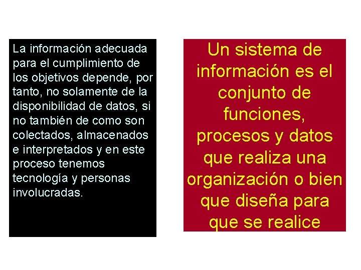 La información adecuada para el cumplimiento de los objetivos depende, por tanto, no solamente