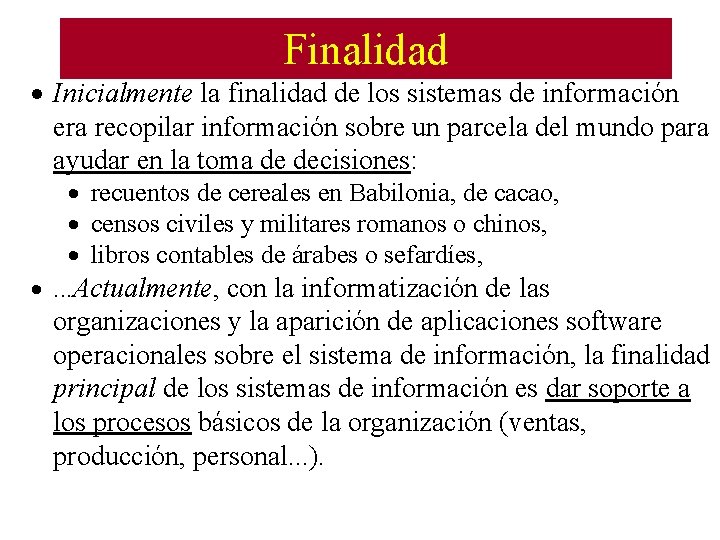 Finalidad · Inicialmente la finalidad de los sistemas de información era recopilar información sobre