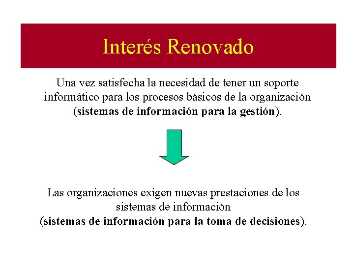 Interés Renovado Una vez satisfecha la necesidad de tener un soporte informático para los