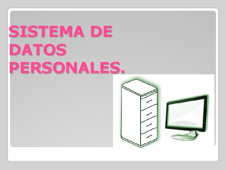 SISTEMA DE DATOS PERSONALES. 