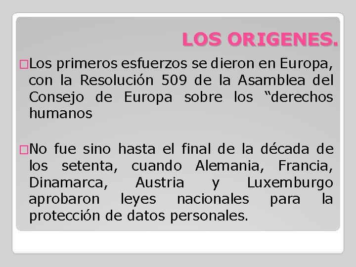 LOS ORIGENES. �Los primeros esfuerzos se dieron en Europa, con la Resolución 509 de