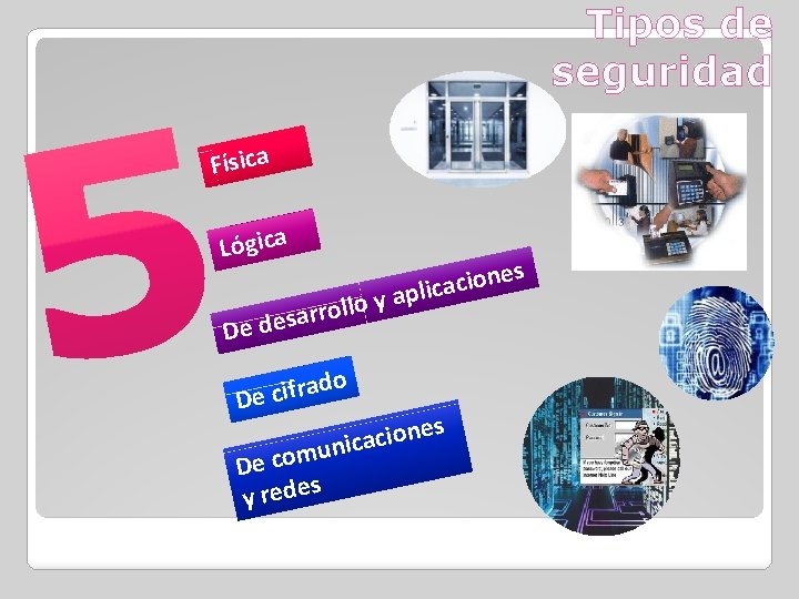 Tipos de seguridad Física Lógica es n o i c a c pli a