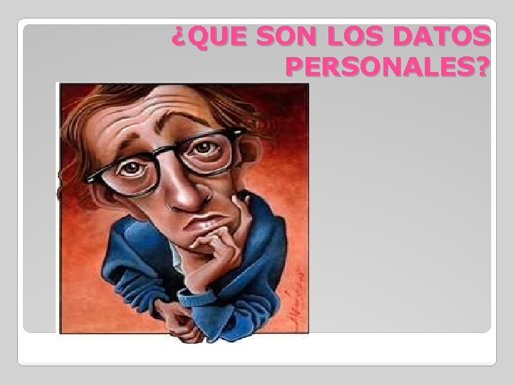 ¿QUE SON LOS DATOS PERSONALES? 