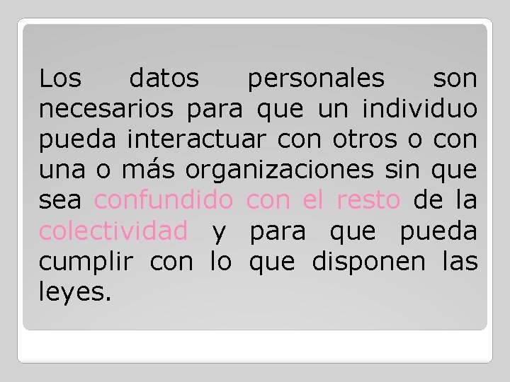 Los datos personales son necesarios para que un individuo pueda interactuar con otros o