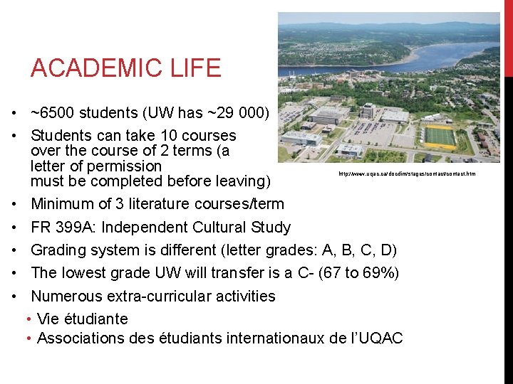 ACADEMIC LIFE • ~6500 students (UW has ~29 000) • Students can take 10