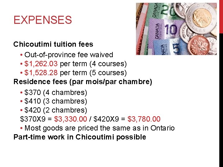 EXPENSES Chicoutimi tuition fees • Out-of-province fee waived • $1, 262. 03 per term