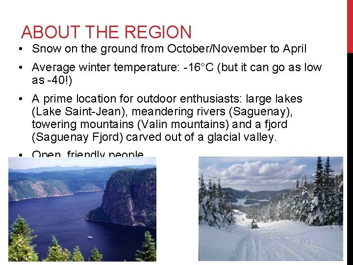 ABOUT THE REGION • Snow on the ground from October/November to April • Average