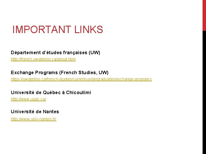 IMPORTANT LINKS Département d’études françaises (UW) http: //french. uwaterloo. ca/about. html Exchange Programs (French