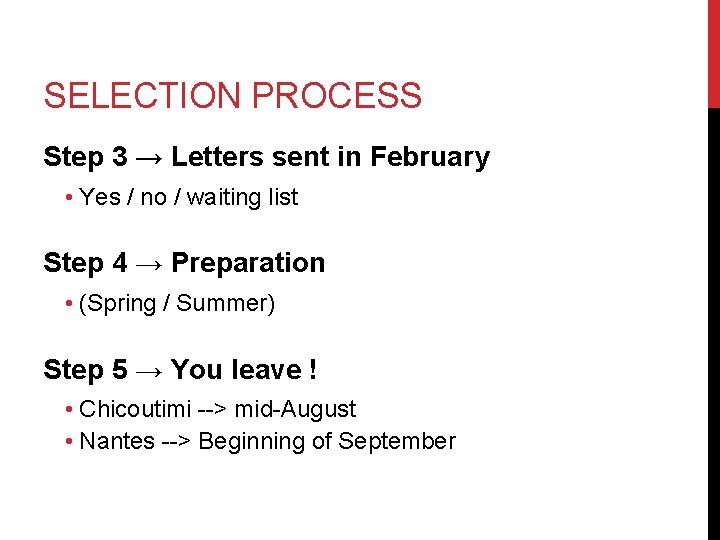 SELECTION PROCESS Step 3 → Letters sent in February • Yes / no /
