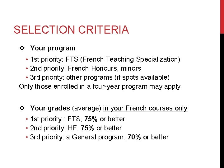 SELECTION CRITERIA v Your program • 1 st priority: FTS (French Teaching Specialization) •