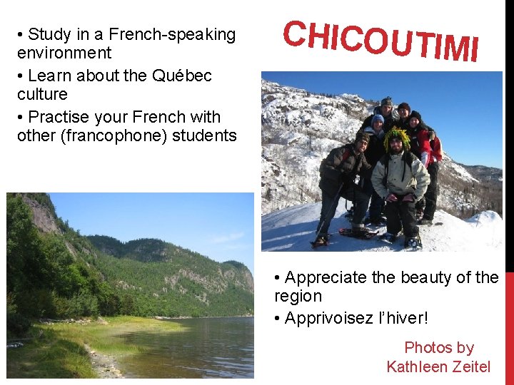  • Study in a French-speaking environment • Learn about the Québec culture •