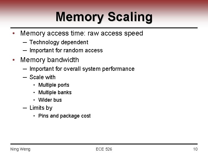 Memory Scaling • Memory access time: raw access speed ─ Technology dependent ─ Important