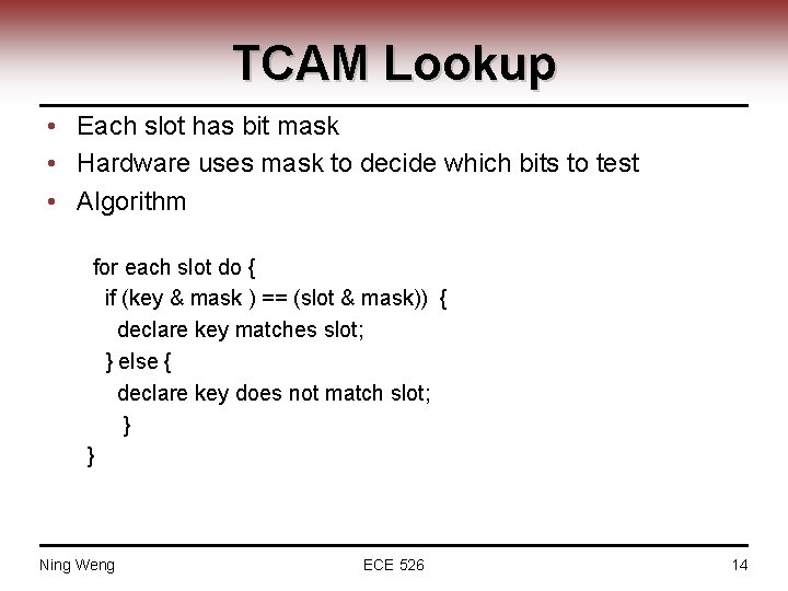 TCAM Lookup • Each slot has bit mask • Hardware uses mask to decide