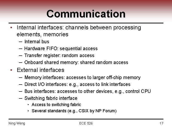 Communication • Internal interfaces: channels between processing elements, memories ─ ─ Internal bus Hardware