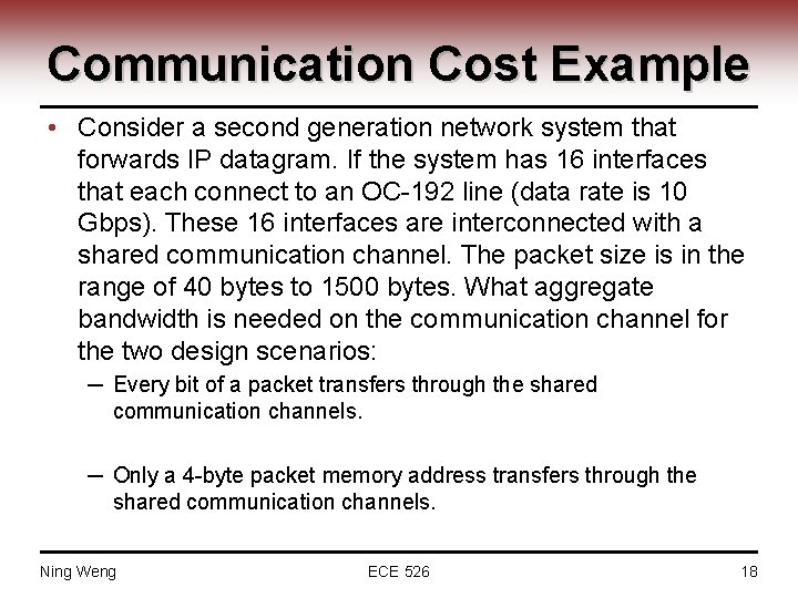 Communication Cost Example • Consider a second generation network system that forwards IP datagram.