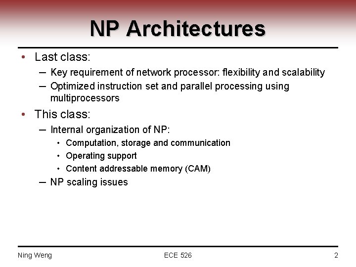 NP Architectures • Last class: ─ Key requirement of network processor: flexibility and scalability