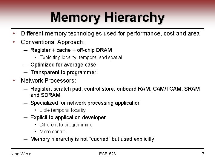 Memory Hierarchy • Different memory technologies used for performance, cost and area • Conventional