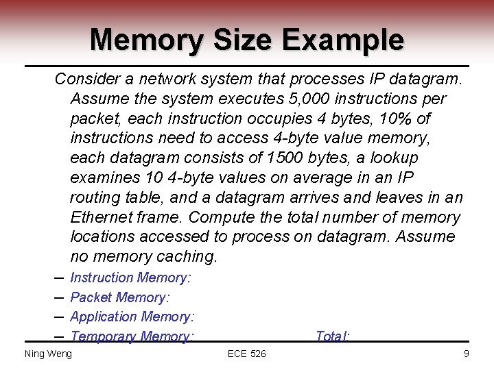 Memory Size Example Consider a network system that processes IP datagram. Assume the system