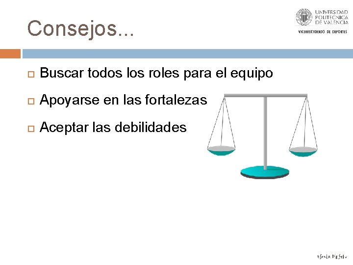 Consejos. . . Buscar todos los roles para el equipo Apoyarse en las fortalezas