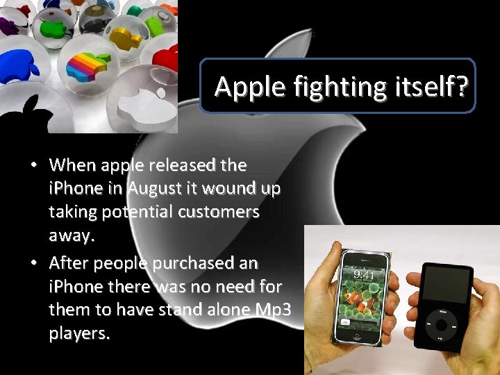 Apple fighting itself? • When apple released the i. Phone in August it wound