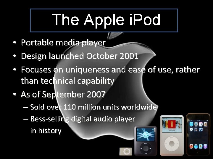 The Apple i. Pod Portable media player Design launched October 2001 Focuses on uniqueness