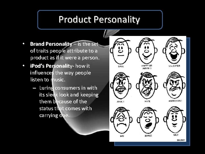 Product Personality • Brand Personality – is the set of traits people attribute to