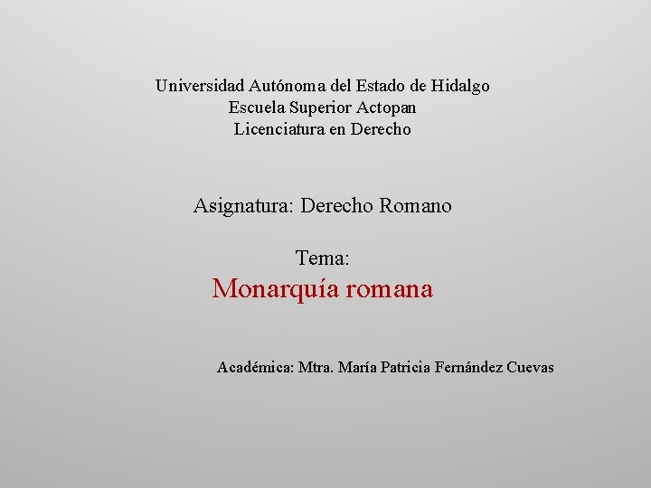Universidad Autónoma del Estado de Hidalgo Escuela Superior Actopan Licenciatura en Derecho Asignatura: Derecho
