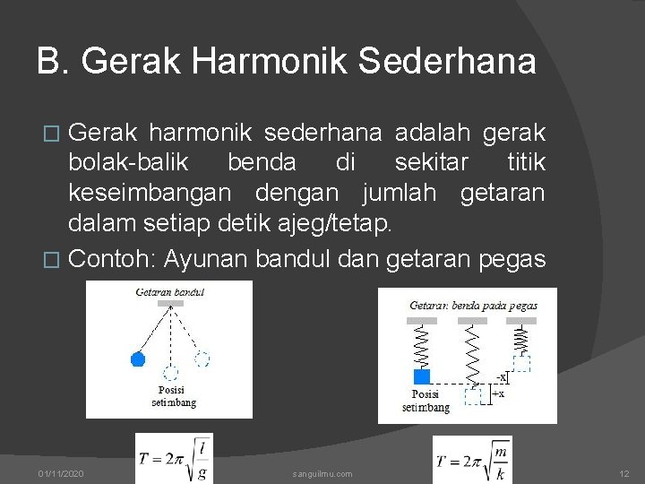 B. Gerak Harmonik Sederhana Gerak harmonik sederhana adalah gerak bolak-balik benda di sekitar titik