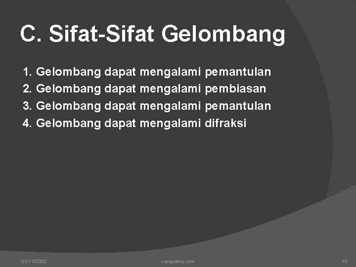 C. Sifat-Sifat Gelombang 1. Gelombang dapat mengalami pemantulan 2. Gelombang dapat mengalami pembiasan 3.