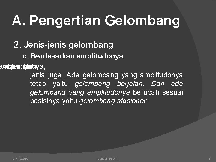 A. Pengertian Gelombang 2. Jenis-jenis gelombang c. Berdasarkan amplitudonya, ada ternyata jenis juga. Ada