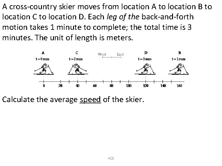 A cross-country skier moves from location A to location B to location C to