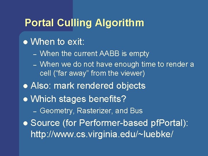 Portal Culling Algorithm l When to exit: – – When the current AABB is Portal Culling Algorithm l When to exit: – – When the current AABB is
