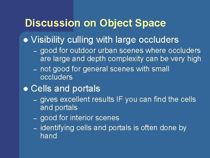 Discussion on Object Space l Visibility culling with large occluders – – l good Discussion on Object Space l Visibility culling with large occluders – – l good