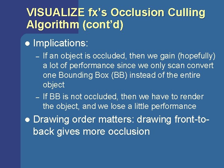VISUALIZE fx’s Occlusion Culling Algorithm (cont’d) l Implications: – – l If an object VISUALIZE fx’s Occlusion Culling Algorithm (cont’d) l Implications: – – l If an object